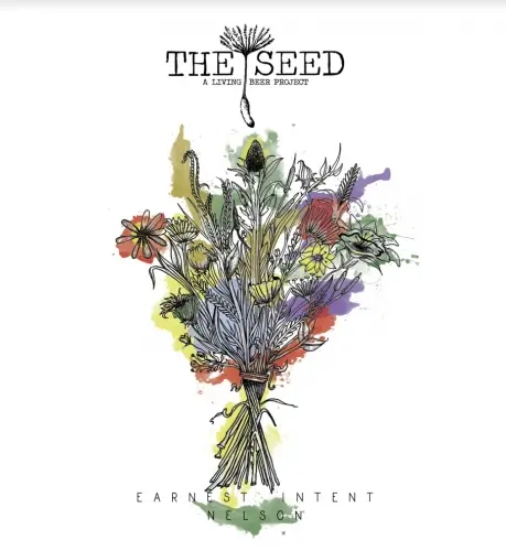 The Seed: A Living Beer Project Earnest Intent: Nelson