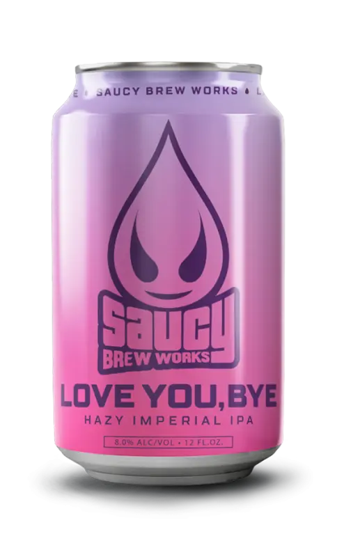 Saucy Brew Works Love You, Bye