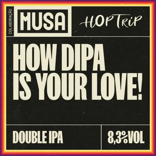 Cerveja Independente Musa How DIPA Is Your Love