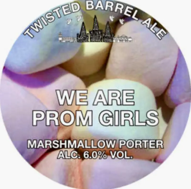 Twisted Barrel Ale We Are Prom Girls