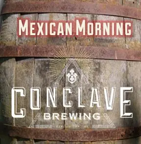 Conclave Brewing Barrel Aged Mexican Morning