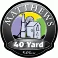 Dawkins Ales Matthews 40 Yard