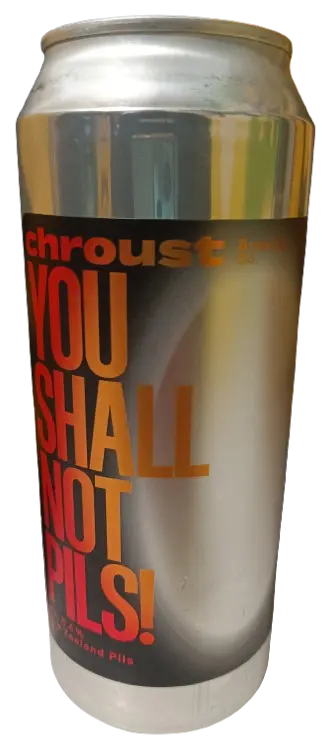 Chroust You Shall Not Pils!