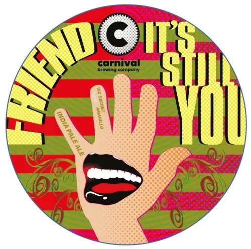 Carnival Brewing Company Friend, It's Still You