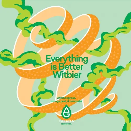 Ever Grain Brewing Company Everything is Better Witbier