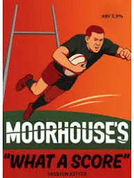 Moorhouse's Brewery "What A Score"