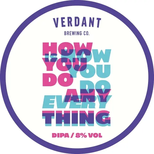 Verdant Brewing Co How You Do Anything Is How You Do Everything