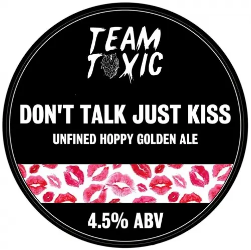 Team Toxic Don't Talk Just Kiss