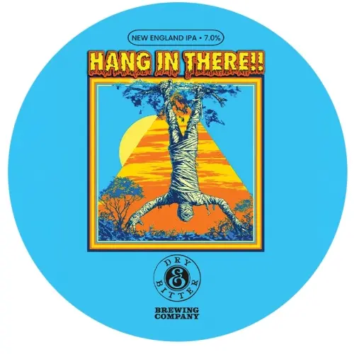 Dry & Bitter Brewing Company Hang In There!!