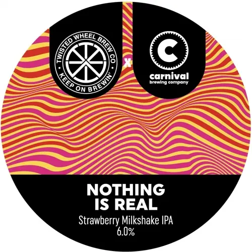 Twisted Wheel Brew Co Nothing Is Real