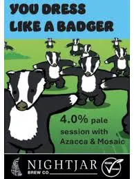 Nightjar Brew Co. You Dress Like A Badger