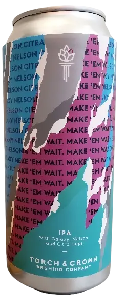 Torch & Crown Brewing Co Make ‘Em Wait