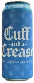 Mikerphone Brewing Cuff & a Crease