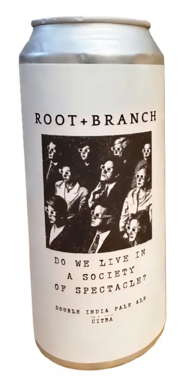 Root + Branch Brewing Do We Live In A Society of Spectacle? (Citra)