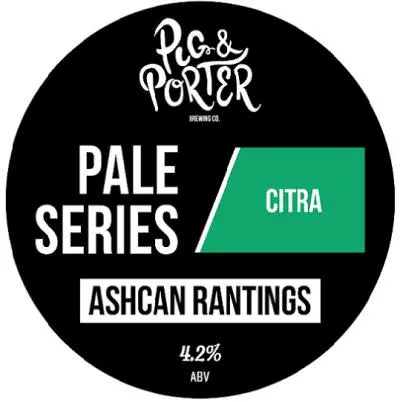 Pig & Porter Brewing Co. Pale Series - Ashcan Rantings (Citra)