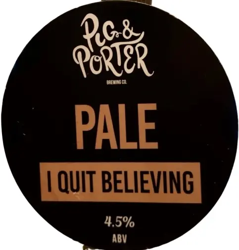Pig & Porter Brewing Co. I Quit Believing