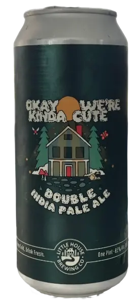 Little House Brewing Company Okay We're Kinda Cute