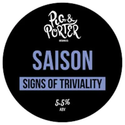 Pig & Porter Brewing Co. Signs of Triviality