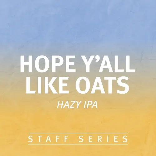 Great North Aleworks Hope Y'all Like Oats