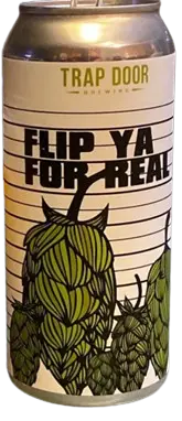 Trap Door Brewing Flip Ya for Real