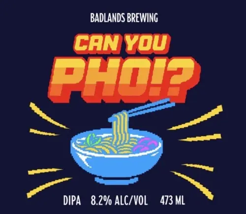 Badlands Brewing Company Can You Pho!?