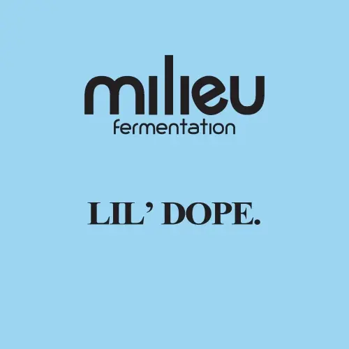 Milieu Fermentation Lil' Dope.