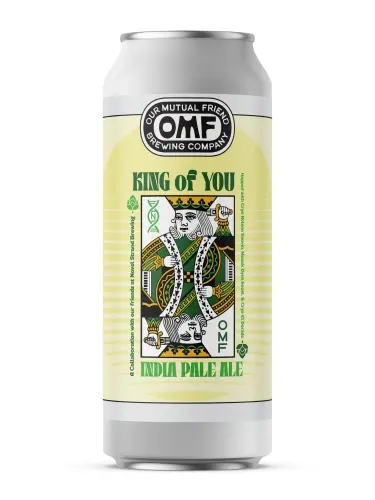 Our Mutual Friend Malt & Brew King of You