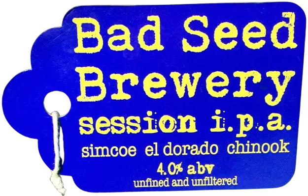 Bad Seed Brewery Session IPA - Simcoe El Dorado Chinook