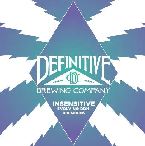 Definitive Brewing Company Insensitive (8/17/18 - Mosaic Simcoe Galaxy)