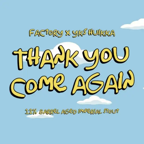 Factory Brewing Thank You Come Again