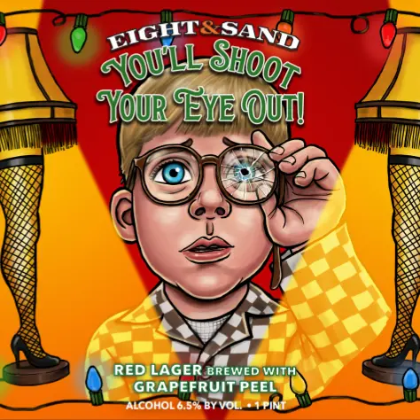 Eight & Sand Beer Company You'll Shoot Your Eye Out
