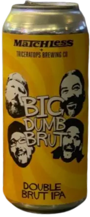 Matchless Brewing Big Dumb Brut