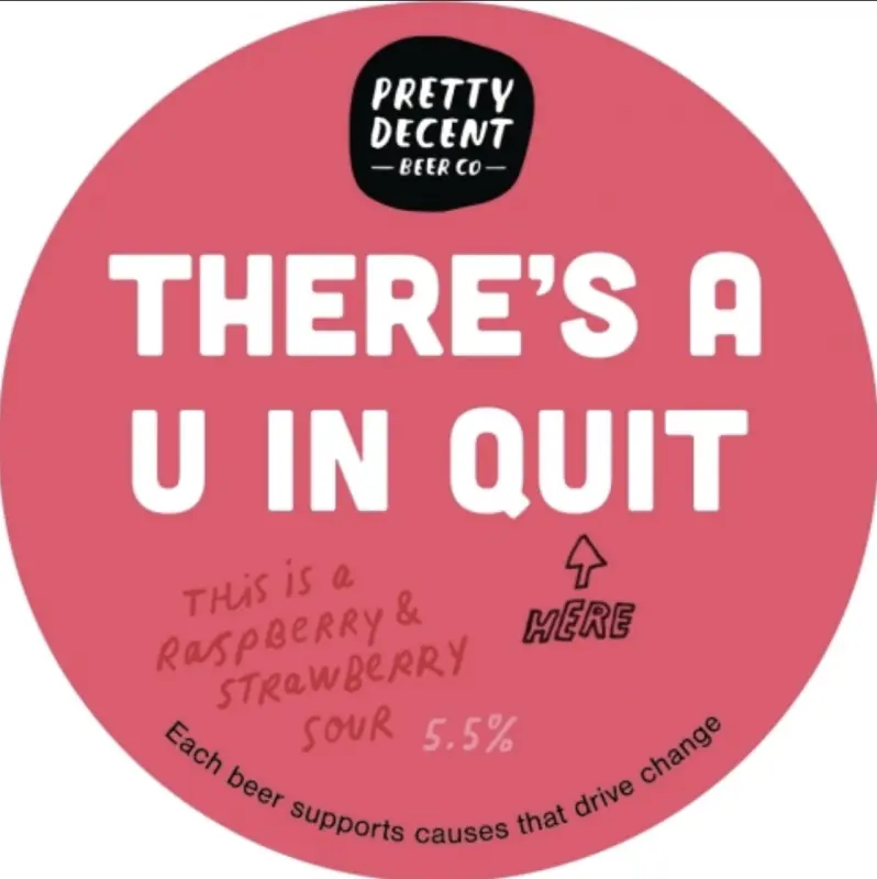 Pretty Decent Beer Co. There's A U In Quit