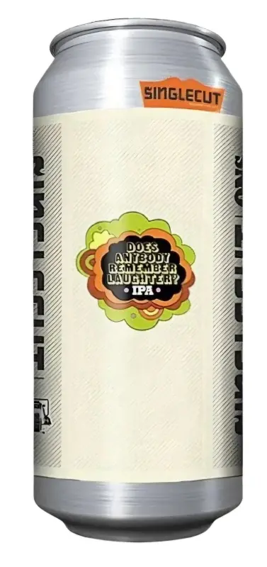 Singlecut Beersmiths Does Anybody Remember Laughter