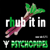 Psychopipes Rhub It In