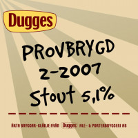 Dugges Bryggeri Provbrygd 2-2007 - Stout