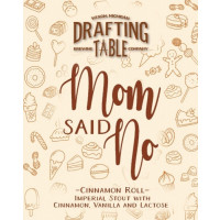 Drafting Table Brewing Company Mom Said No: Cinnamon Roll