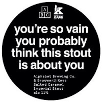 Alphabet Brewing Co. You're So Vain You Probably Think This Stout is About You