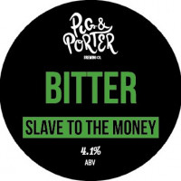 Pig & Porter Brewing Co. Slave to the Money
