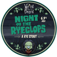 Weird Beard Brew Co. Night Of The Ryeclops