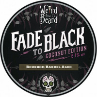 Weird Beard Brew Co. Fade to Black - Coconut - Bourbon Barrel Aged