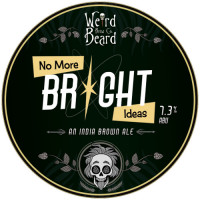 Weird Beard Brew Co. No More Bright Ideas