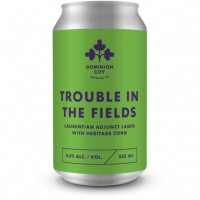 Dominion City Brewing Co. Trouble in the Fields