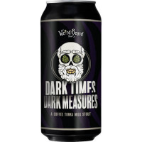 Weird Beard Brew Co. Dark Times Dark Measures