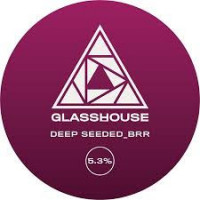 Glasshouse Beer Co Deep Seeded BRR