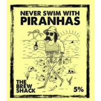 The Brew Shack Never Swim With Piranhas