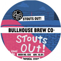Bullhouse Brew Co. Stouts Out!