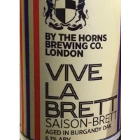 By The Horns Brewing Co. Vive la Brett