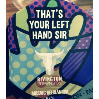 Rivington Brewing Company That's Your Left Hand Sir