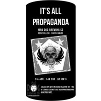 Mad Dog Brewing Co. It's All Propaganda